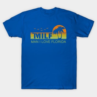 MILF - Man I Love Florida T-Shirt